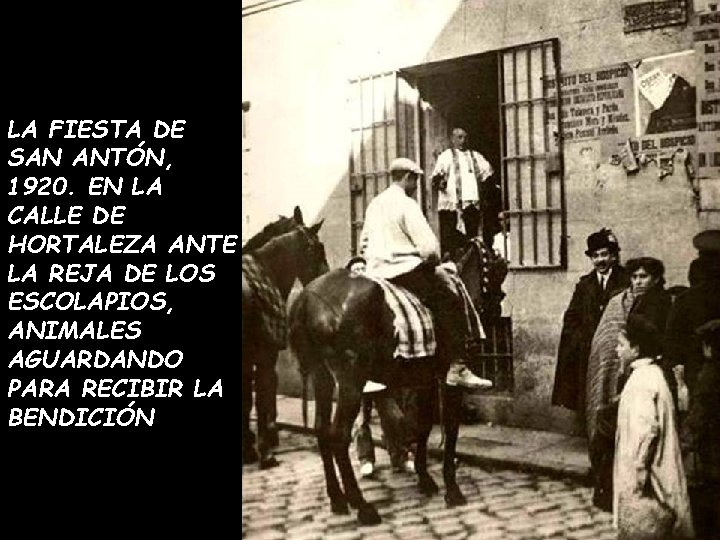 LA FIESTA DE SAN ANTÓN, 1920. EN LA CALLE DE HORTALEZA ANTE LA REJA LA FIESTA DE SAN ANTÓN, 1920. EN LA CALLE DE HORTALEZA ANTE LA REJA