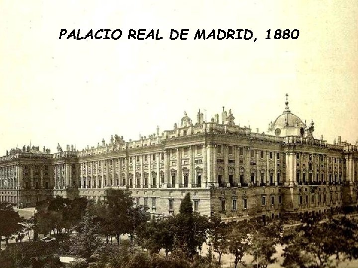 PALACIO REAL DE MADRID, 1880 PALACIO REAL DE MADRID, 1880