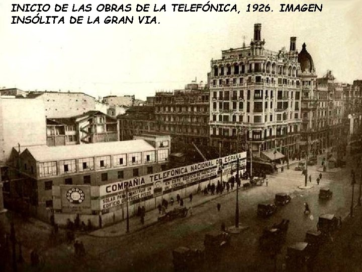 INICIO DE LAS OBRAS DE LA TELEFÓNICA, 1926. IMAGEN INSÓLITA DE LA GRAN VIA. INICIO DE LAS OBRAS DE LA TELEFÓNICA, 1926. IMAGEN INSÓLITA DE LA GRAN VIA.