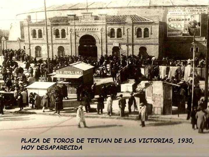 PLAZA DE TOROS DE TETUAN DE LAS VICTORIAS, 1930, HOY DESAPARECIDA PLAZA DE TOROS DE TETUAN DE LAS VICTORIAS, 1930, HOY DESAPARECIDA