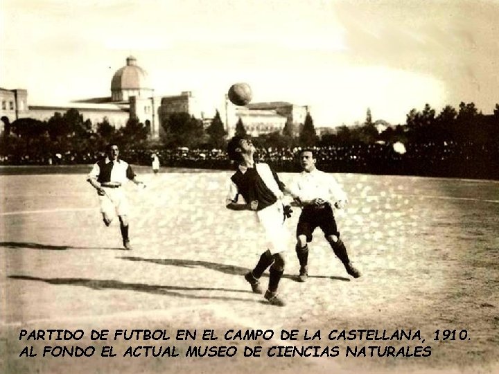 PARTIDO DE FUTBOL EN EL CAMPO DE LA CASTELLANA, 1910. AL FONDO EL ACTUAL PARTIDO DE FUTBOL EN EL CAMPO DE LA CASTELLANA, 1910. AL FONDO EL ACTUAL