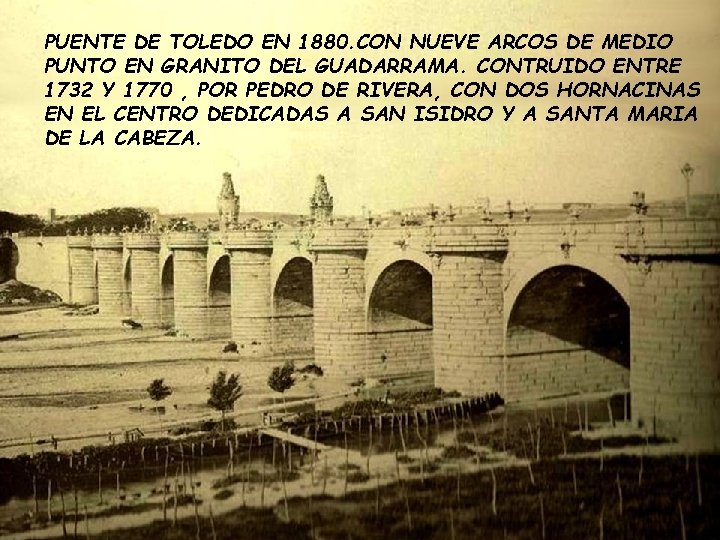 PUENTE DE TOLEDO EN 1880. CON NUEVE ARCOS DE MEDIO PUNTO EN GRANITO DEL PUENTE DE TOLEDO EN 1880. CON NUEVE ARCOS DE MEDIO PUNTO EN GRANITO DEL