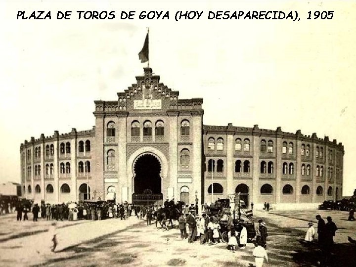 PLAZA DE TOROS DE GOYA (HOY DESAPARECIDA), 1905 PLAZA DE TOROS DE GOYA (HOY DESAPARECIDA), 1905
