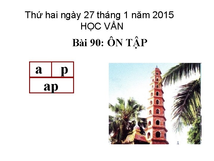 Thứ hai ngày 27 tháng 1 năm 2015 HỌC VẦN Bài 90: ÔN T