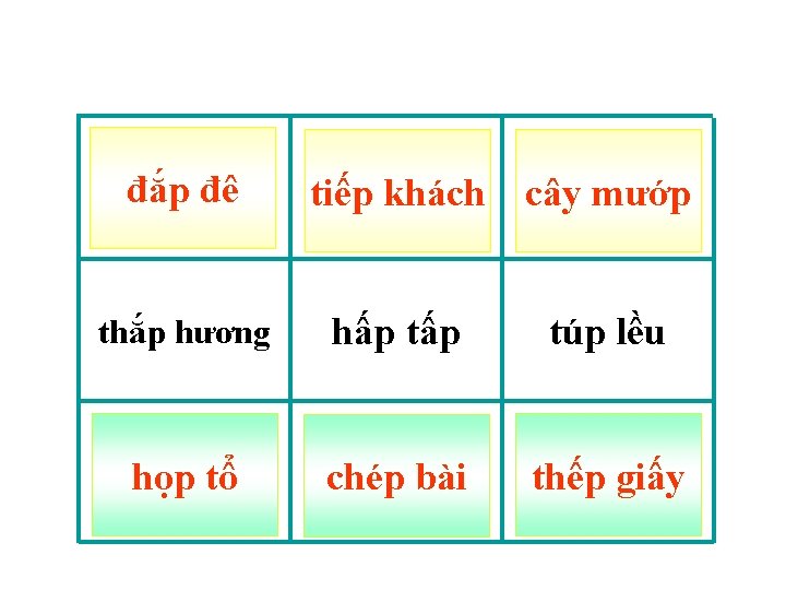 đắp đê tiếp khách cây mướp thắp hương hấp túp lều họp tổ chép