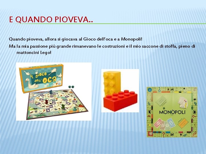 E QUANDO PIOVEVA. . Quando pioveva, allora si giocava al Gioco dell’oca e a