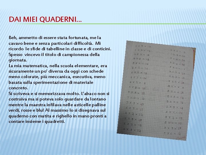 DAI MIEI QUADERNI… Beh, ammetto di essere stata fortunata, me la cavavo bene e