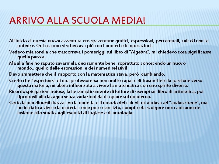 ARRIVO ALLA SCUOLA MEDIA! All’inizio di questa nuova avventura ero spaventata: grafici, espressioni, percentuali,