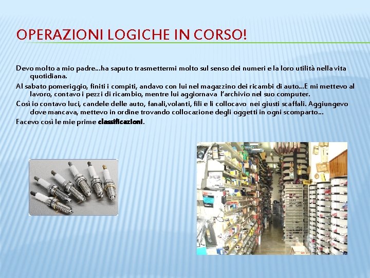OPERAZIONI LOGICHE IN CORSO! Devo molto a mio padre…ha saputo trasmettermi molto sul senso