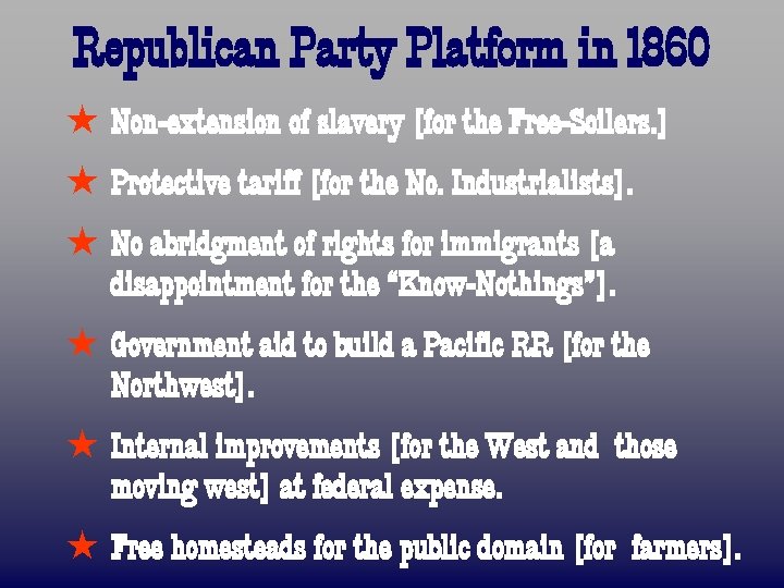 Republican Party Platform in 1860 ß Non-extension of slavery [for the Free-Soilers. ] ß