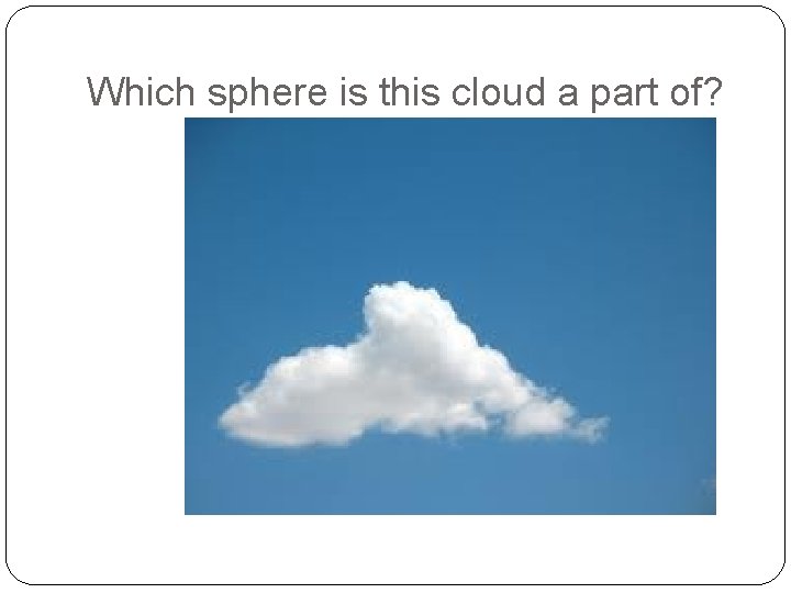 Which sphere is this cloud a part of? 