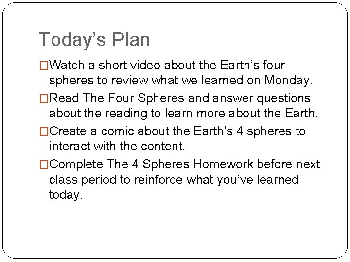 Today’s Plan �Watch a short video about the Earth’s four spheres to review what