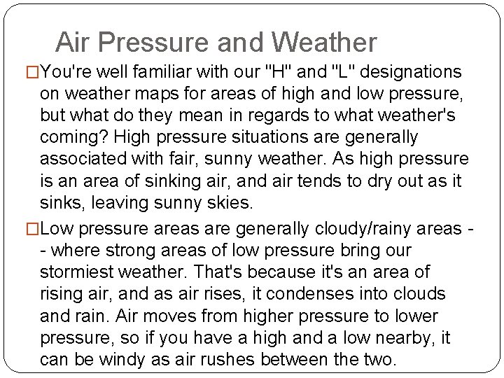 Air Pressure and Weather �You're well familiar with our "H" and "L" designations on