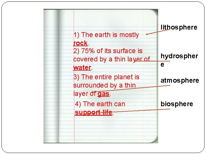 1) The earth is mostly rock. 2) 75% of its surface is covered by