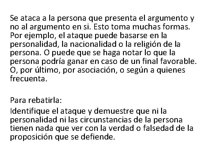 Se ataca a la persona que presenta el argumento y no al argumento en