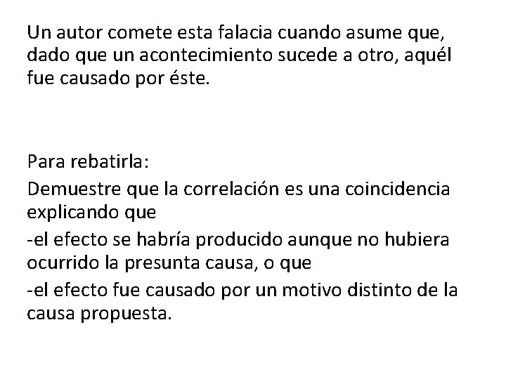 Un autor comete esta falacia cuando asume que, dado que un acontecimiento sucede a