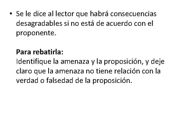  • Se le dice al lector que habrá consecuencias desagradables si no está