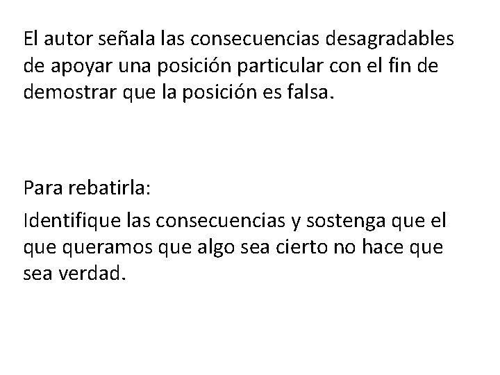 El autor señala las consecuencias desagradables de apoyar una posición particular con el fin