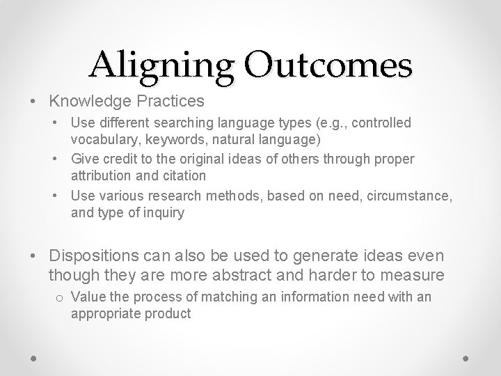 Aligning Outcomes • Knowledge Practices • Use different searching language types (e. g. ,