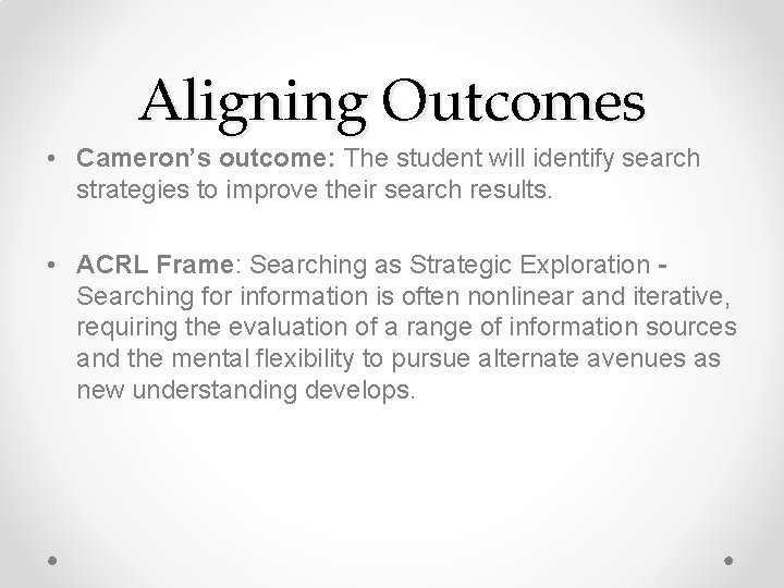 Aligning Outcomes • Cameron’s outcome: The student will identify search strategies to improve their