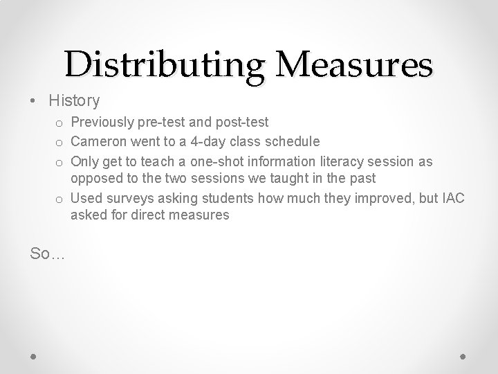 Distributing Measures • History o Previously pre-test and post-test o Cameron went to a