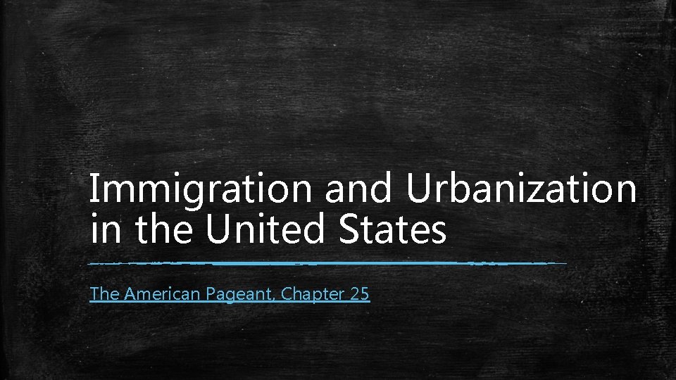 Immigration and Urbanization in the United States The American Pageant, Chapter 25 