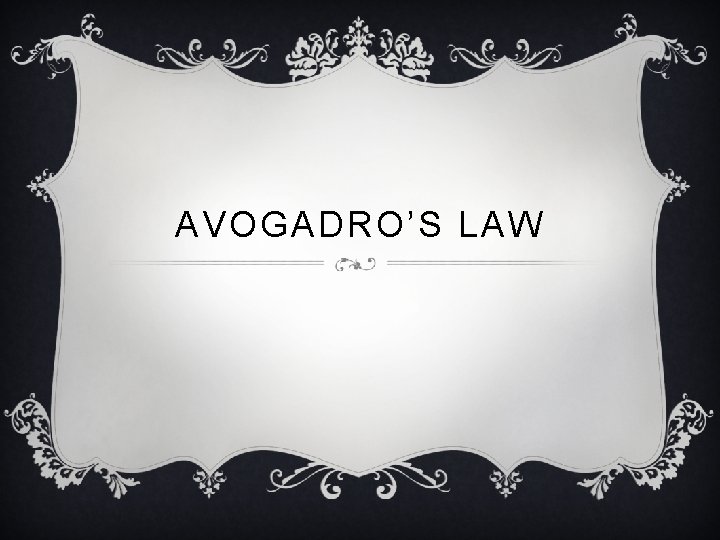 AVOGADRO’S LAW 