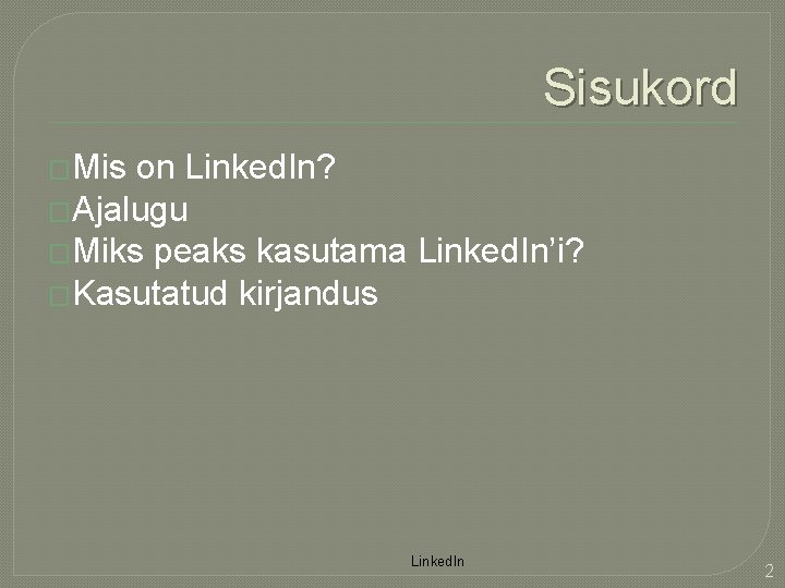 Sisukord �Mis on Linked. In? �Ajalugu �Miks peaks kasutama Linked. In’i? �Kasutatud kirjandus Linked.