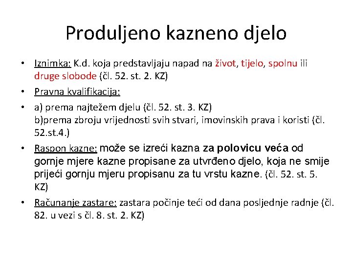 Produljeno kazneno djelo • Iznimka: K. d. koja predstavljaju napad na život, tijelo, spolnu