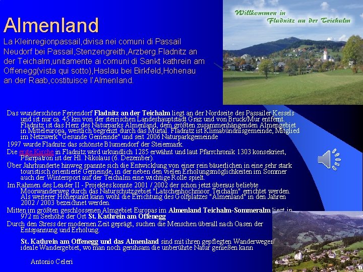 Almenland La Kleinregionpassail, divisa nei comuni di Passail Neudorf bei Passail, Stenzengreith, Arzberg. Fladnitz