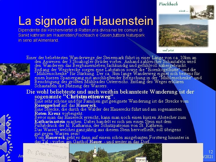 La signoria di Hauenstein Dipendente dal Kirchenviertel di Ratten, era divisa nei tre comuni