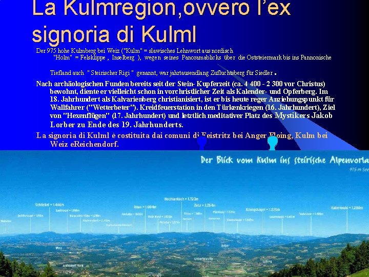 La Kulmregion, ovvero l’ex signoria di Kulml Der 975 hohe Kulmberg bei Weiz ("Kulm"