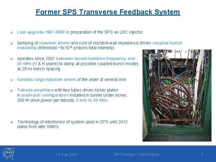 Former SPS Transverse Feedback System o Last upgrade 1997 -2000 in preparation of the