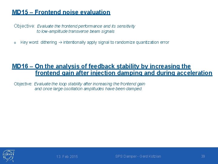 MD 15 – Frontend noise evaluation Objective: Evaluate the frontend performance and its sensitivity