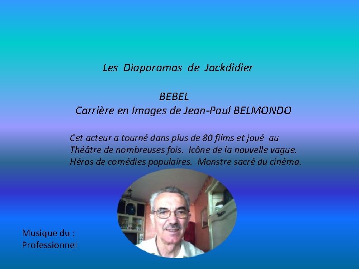 Les Diaporamas de Jackdidier BEBEL Carrière en Images de Jean-Paul BELMONDO Cet acteur a