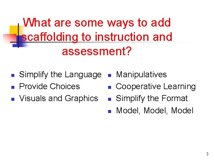 What are some ways to add scaffolding to instruction and assessment? n n n