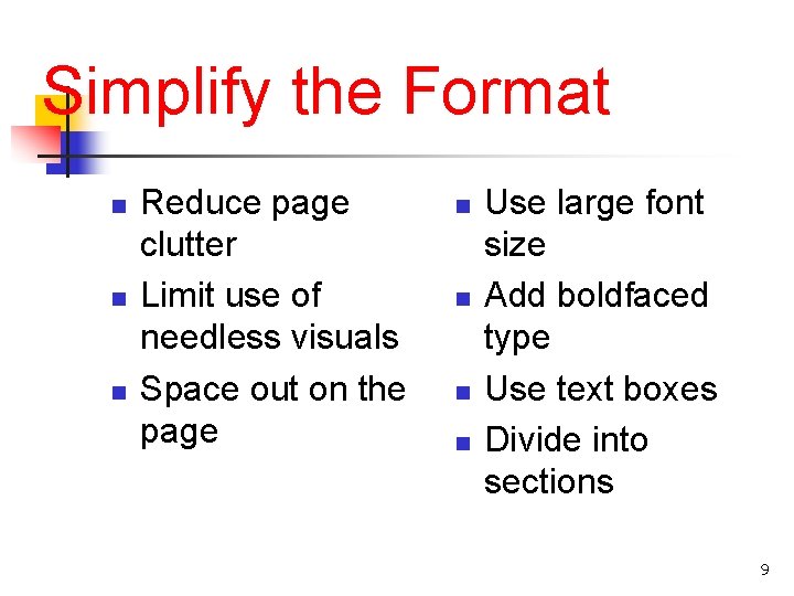 Simplify the Format n n n Reduce page clutter Limit use of needless visuals