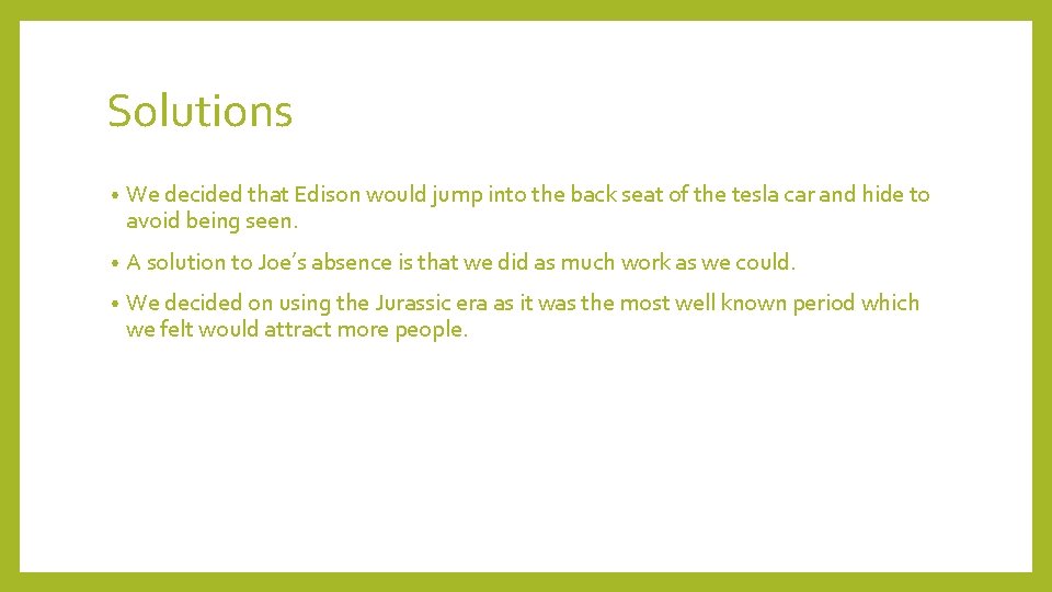 Solutions • We decided that Edison would jump into the back seat of the