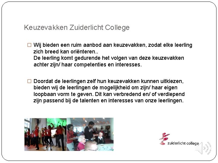 Keuzevakken Zuiderlicht College � Wij bieden een ruim aanbod aan keuzevakken, zodat elke leerling Keuzevakken Zuiderlicht College � Wij bieden een ruim aanbod aan keuzevakken, zodat elke leerling