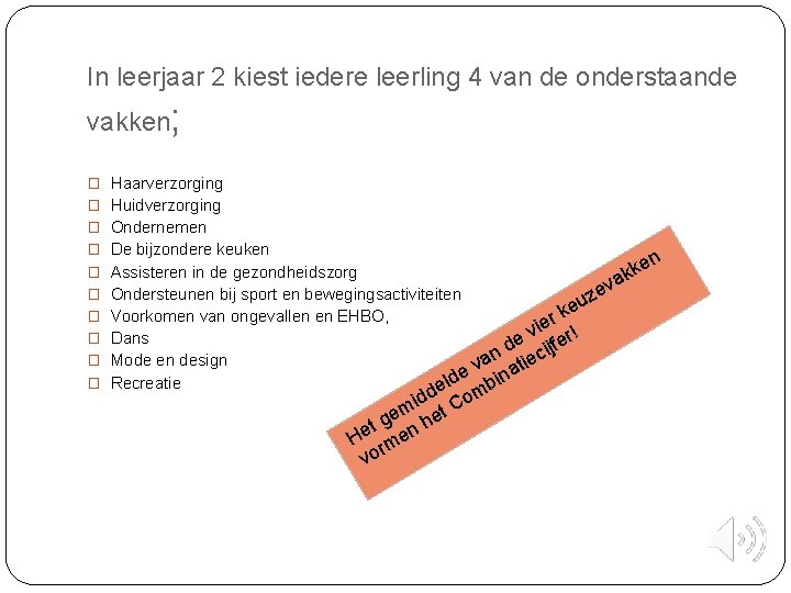 In leerjaar 2 kiest iedere leerling 4 van de onderstaande vakken; � Haarverzorging � In leerjaar 2 kiest iedere leerling 4 van de onderstaande vakken; � Haarverzorging �