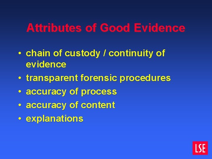 Attributes of Good Evidence • chain of custody / continuity of evidence • transparent Attributes of Good Evidence • chain of custody / continuity of evidence • transparent