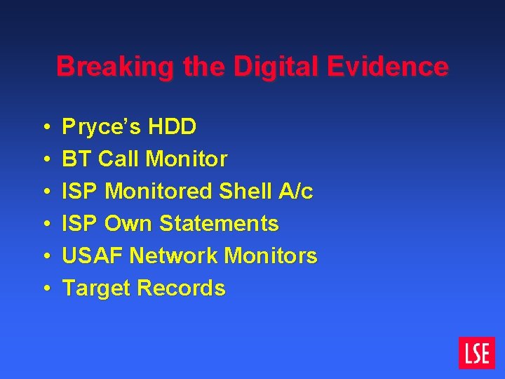 Breaking the Digital Evidence • • • Pryce’s HDD BT Call Monitor ISP Monitored Breaking the Digital Evidence • • • Pryce’s HDD BT Call Monitor ISP Monitored