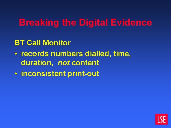 Breaking the Digital Evidence BT Call Monitor • records numbers dialled, time, duration, not Breaking the Digital Evidence BT Call Monitor • records numbers dialled, time, duration, not