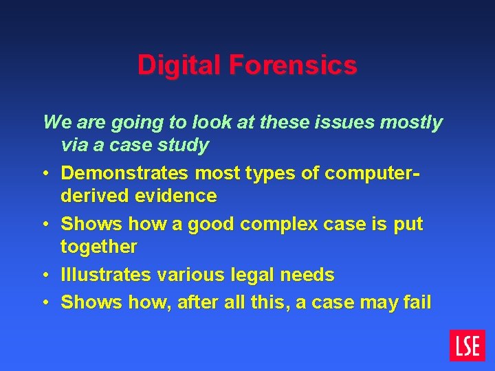 Digital Forensics We are going to look at these issues mostly via a case Digital Forensics We are going to look at these issues mostly via a case