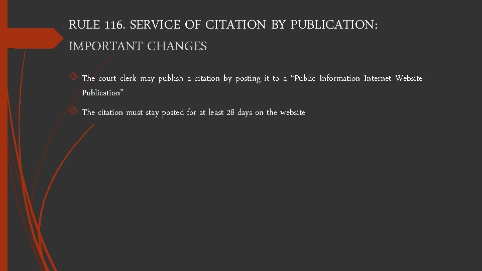RULE 116. SERVICE OF CITATION BY PUBLICATION: IMPORTANT CHANGES The court clerk may publish