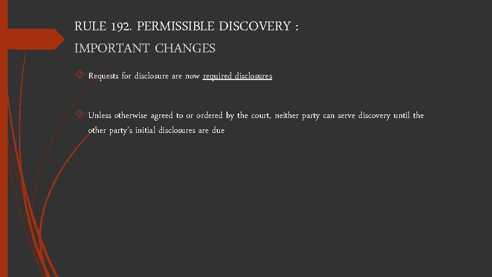RULE 192. PERMISSIBLE DISCOVERY : IMPORTANT CHANGES Requests for disclosure are now required disclosures
