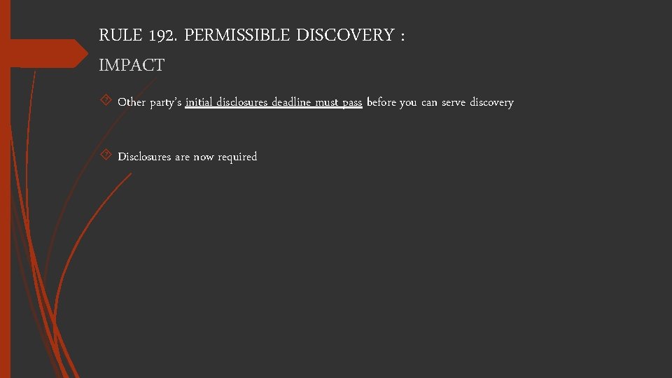 RULE 192. PERMISSIBLE DISCOVERY : IMPACT Other party’s initial disclosures deadline must pass before