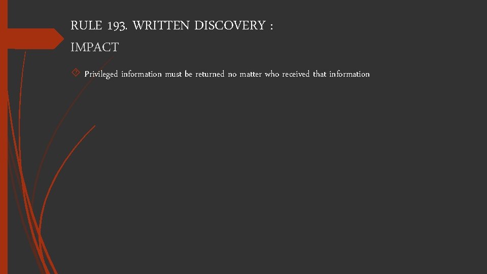 RULE 193. WRITTEN DISCOVERY : IMPACT Privileged information must be returned no matter who