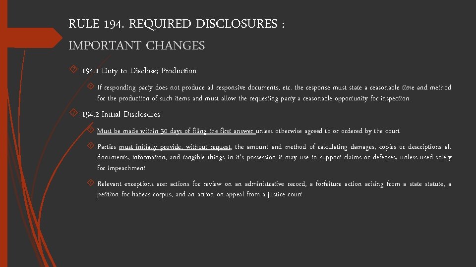 RULE 194. REQUIRED DISCLOSURES : IMPORTANT CHANGES 194. 1 Duty to Disclose; Production If