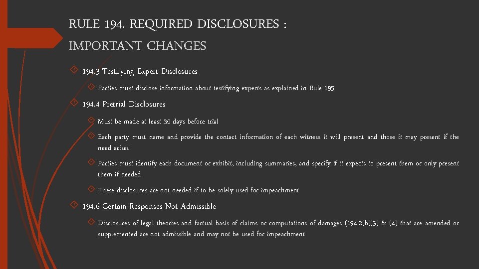 RULE 194. REQUIRED DISCLOSURES : IMPORTANT CHANGES 194. 3 Testifying Expert Disclosures Parties must